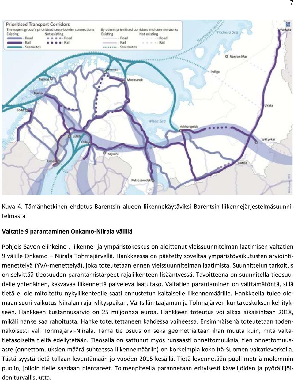 ympäristökeskus on aloittanut yleissuunnitelman laatimisen valtatien 9 välille Onkamo Niirala Tohmajärvellä.