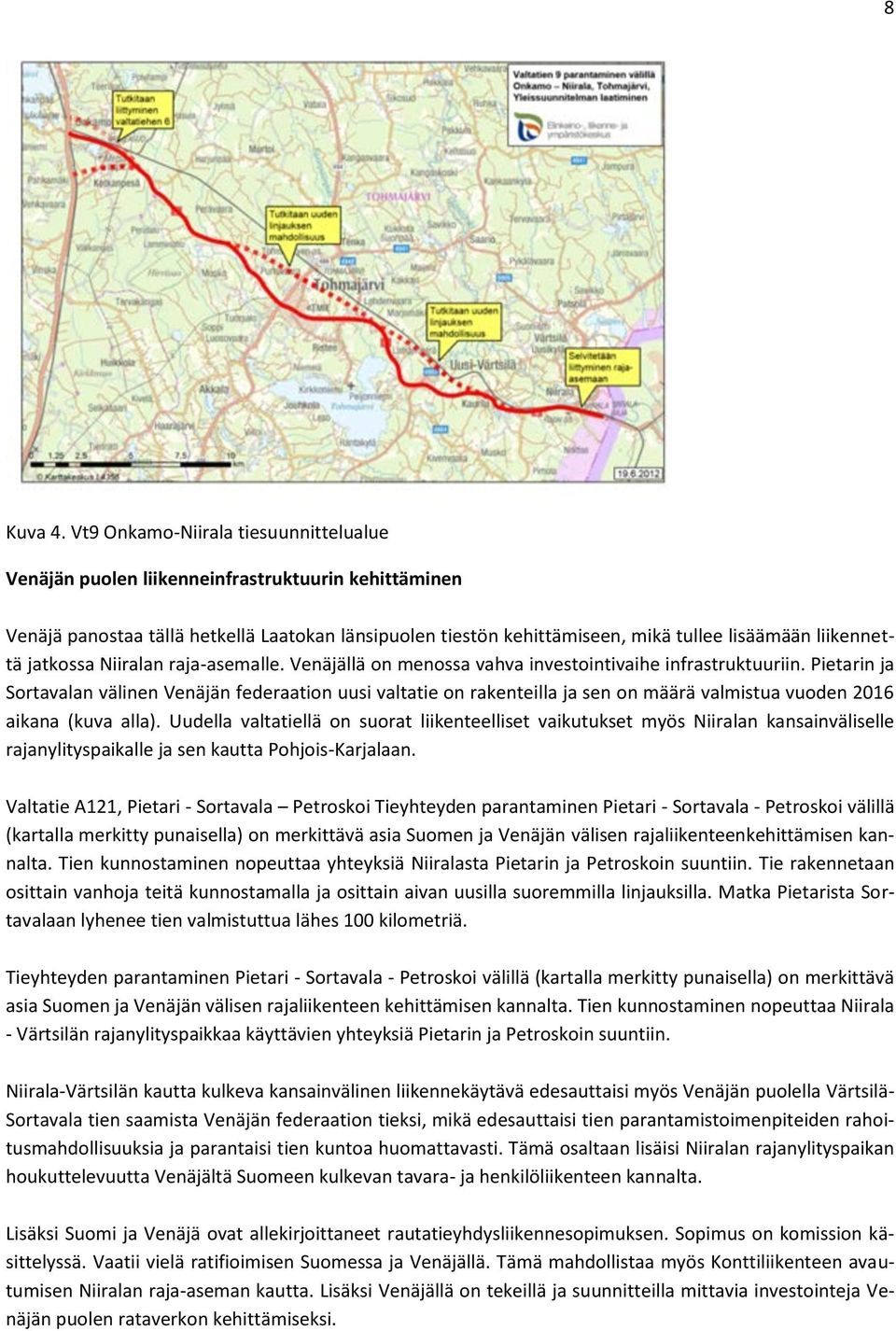 jatkossa Niiralan raja-asemalle. Venäjällä on menossa vahva investointivaihe infrastruktuuriin.