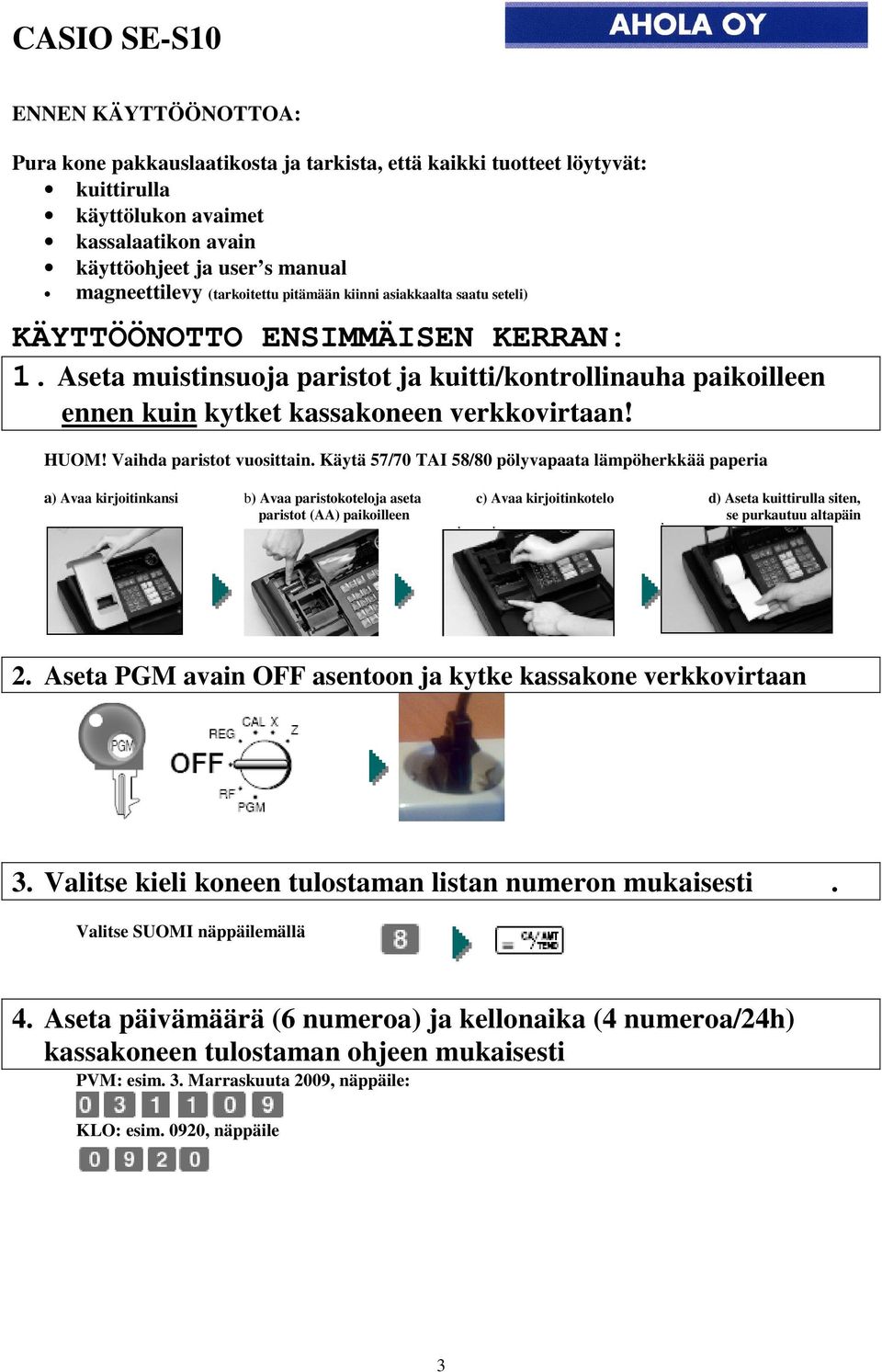 HUOM! Vaihda paristot vuosittain.