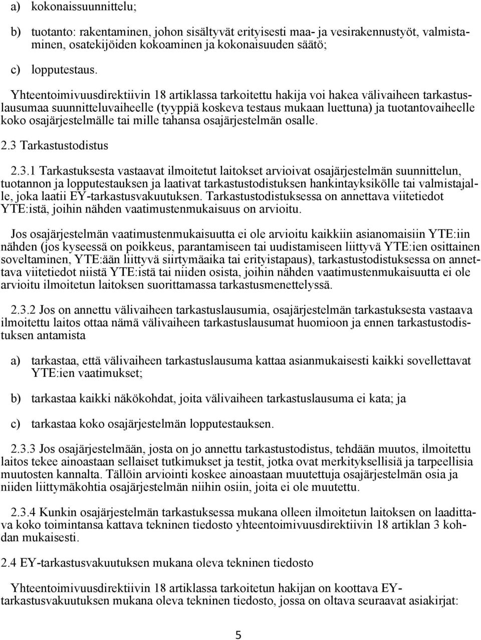 osajärjestelmälle tai mille tahansa osajärjestelmän osalle. 2.3 