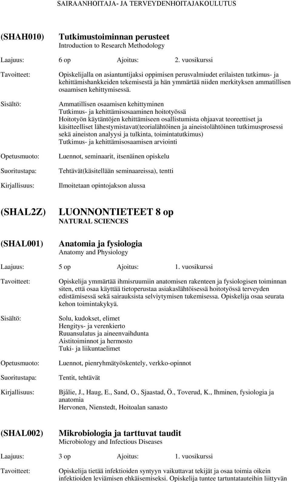 Ammatillisen osaamisen kehittyminen Tutkimus- ja kehittämisosaaminen hoitotyössä Hoitotyön käytäntöjen kehittämiseen osallistumista ohjaavat teoreettiset ja käsitteelliset