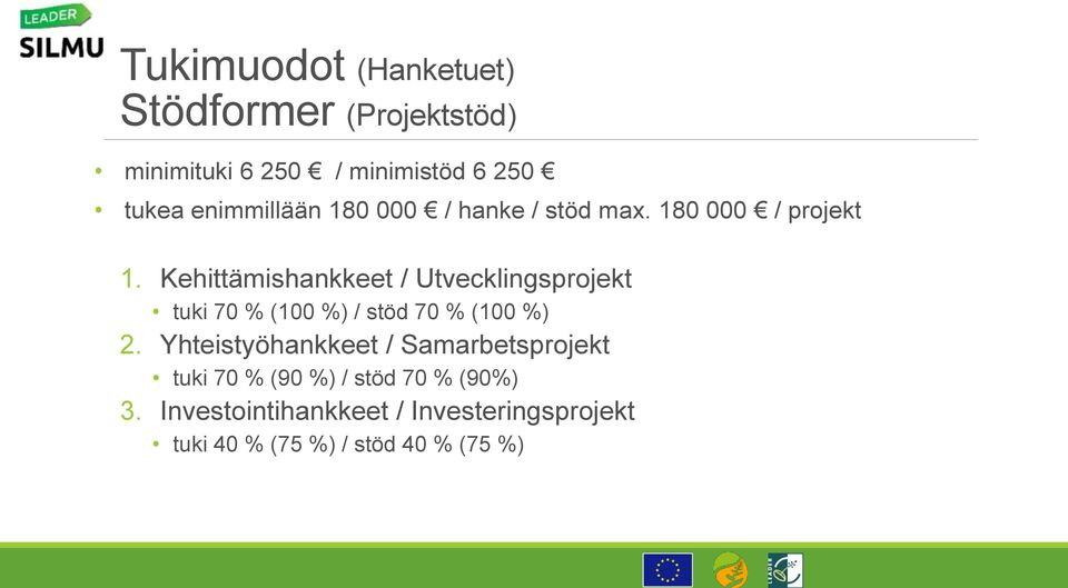 Kehittämishankkeet / Utvecklingsprojekt tuki 70 % (100 %) / stöd 70 % (100 %) 2.