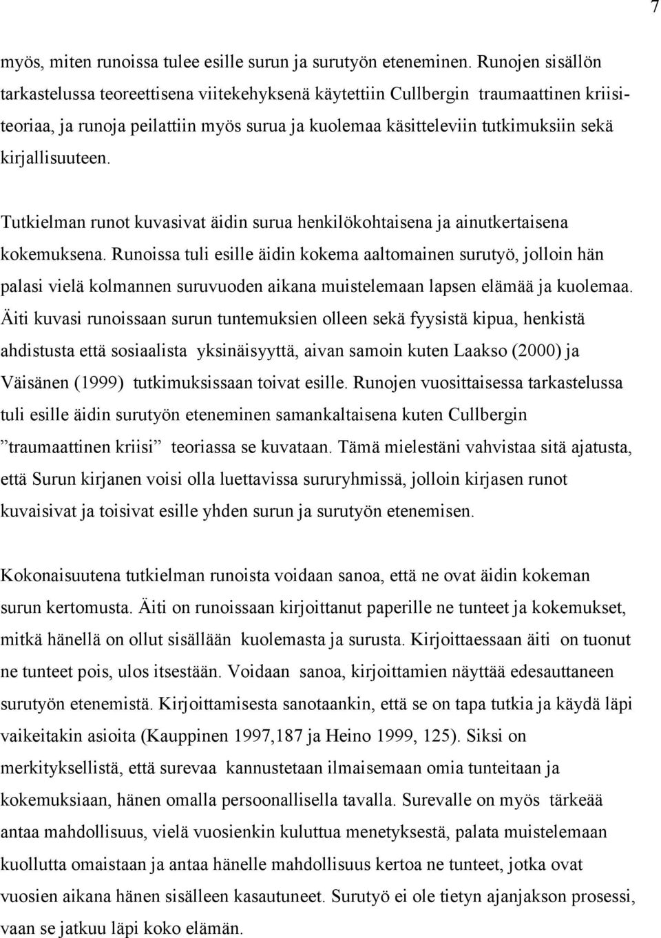 kirjallisuuteen. Tutkielman runot kuvasivat äidin surua henkilökohtaisena ja ainutkertaisena kokemuksena.