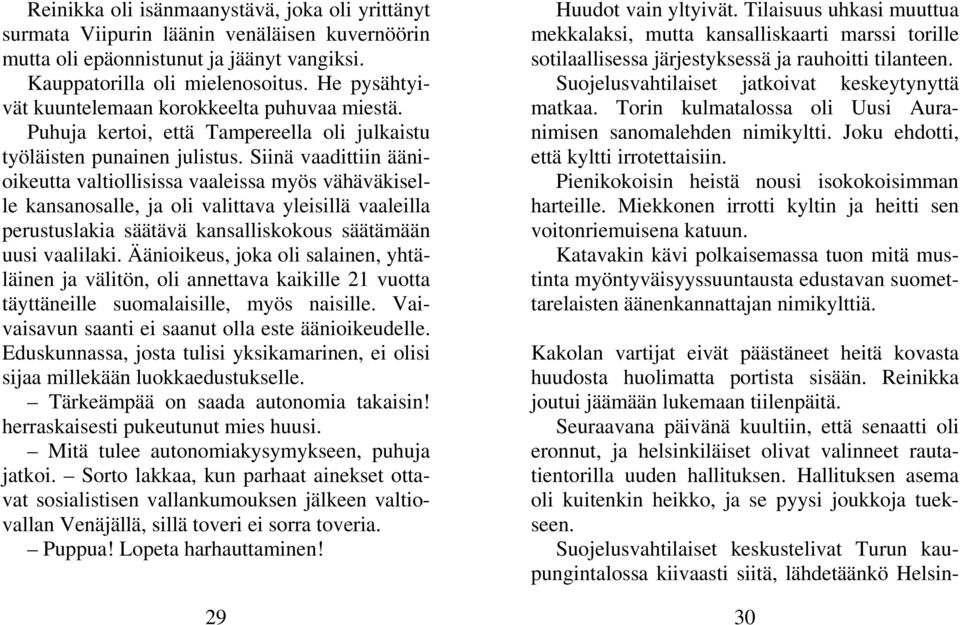 Siinä vaadittiin äänioikeutta valtiollisissa vaaleissa myös vähäväkiselle kansanosalle, ja oli valittava yleisillä vaaleilla perustuslakia säätävä kansalliskokous säätämään uusi vaalilaki.