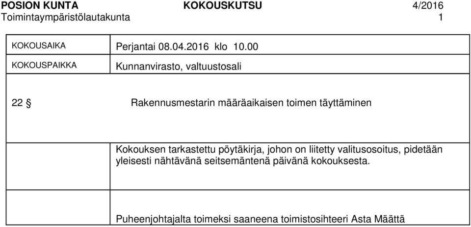 00 KOKOUSPAIKKA Kunnanvirasto, valtuustosali 22 Rakennusmestarin määräaikaisen toimen täyttäminen