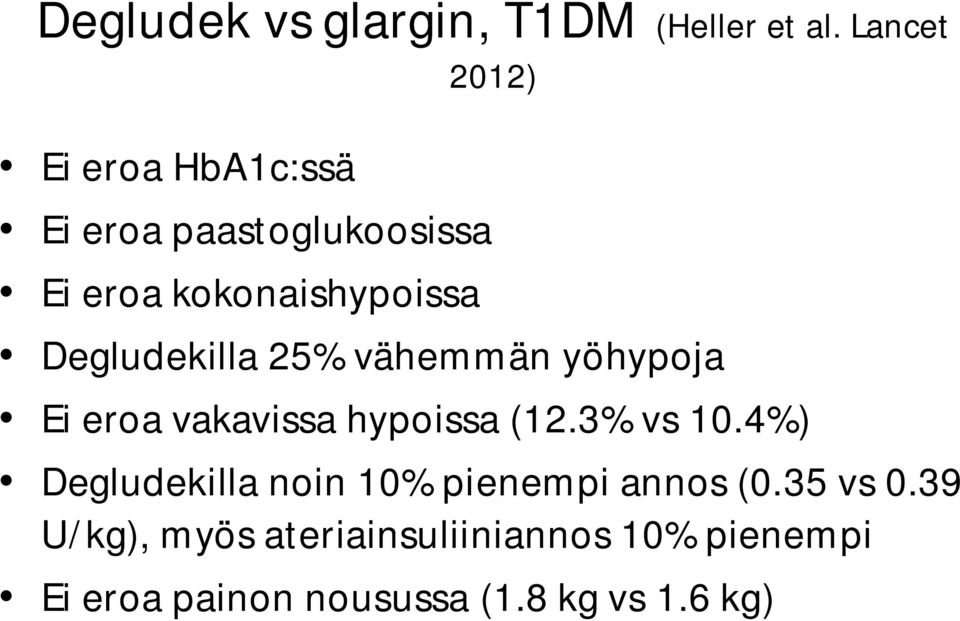 Degludekilla 25% vähemmän yöhypoja Ei eroa vakavissa hypoissa (12.3% vs 10.