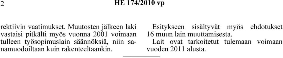 pitkälti myös vuonna 2001 voimaan 16 muun lain muuttamisesta.