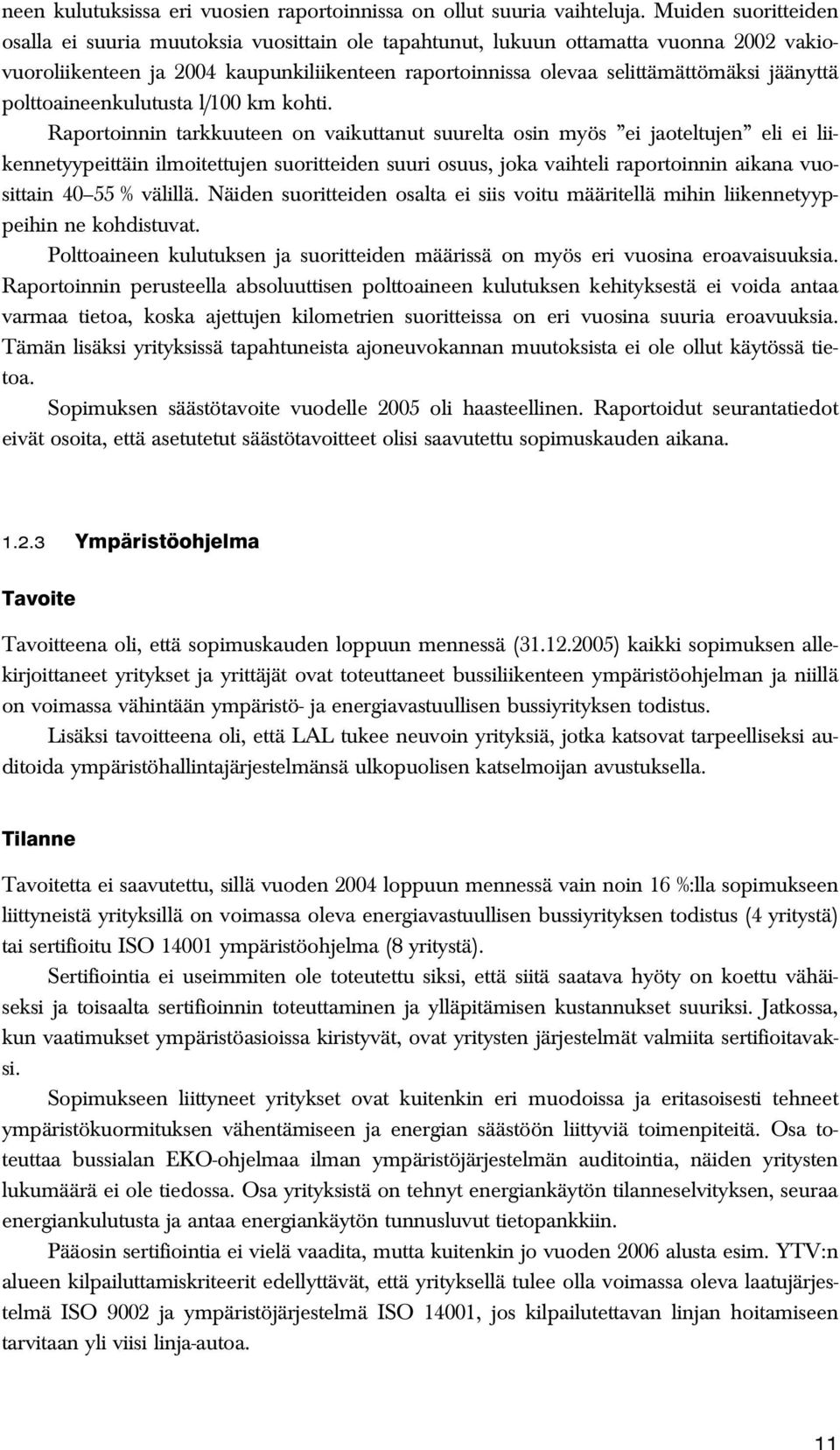 polttoaineenkulutusta l/100 km kohti.