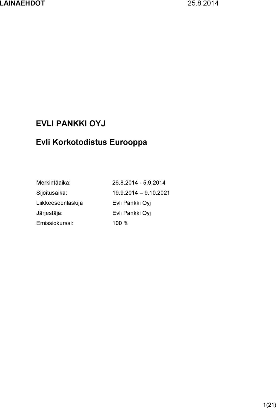 Merkintäaika: 26.8.2014-5.9.2014 Sijoitusaika: 19.9.2014 9.