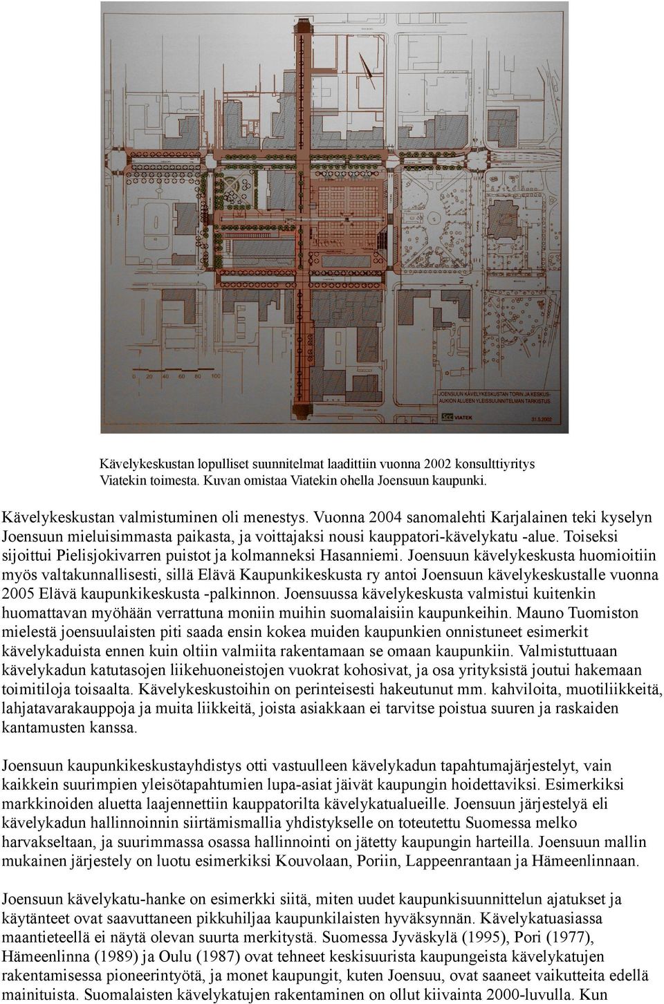 Toiseksi sijoittui Pielisjokivarren puistot ja kolmanneksi Hasanniemi.