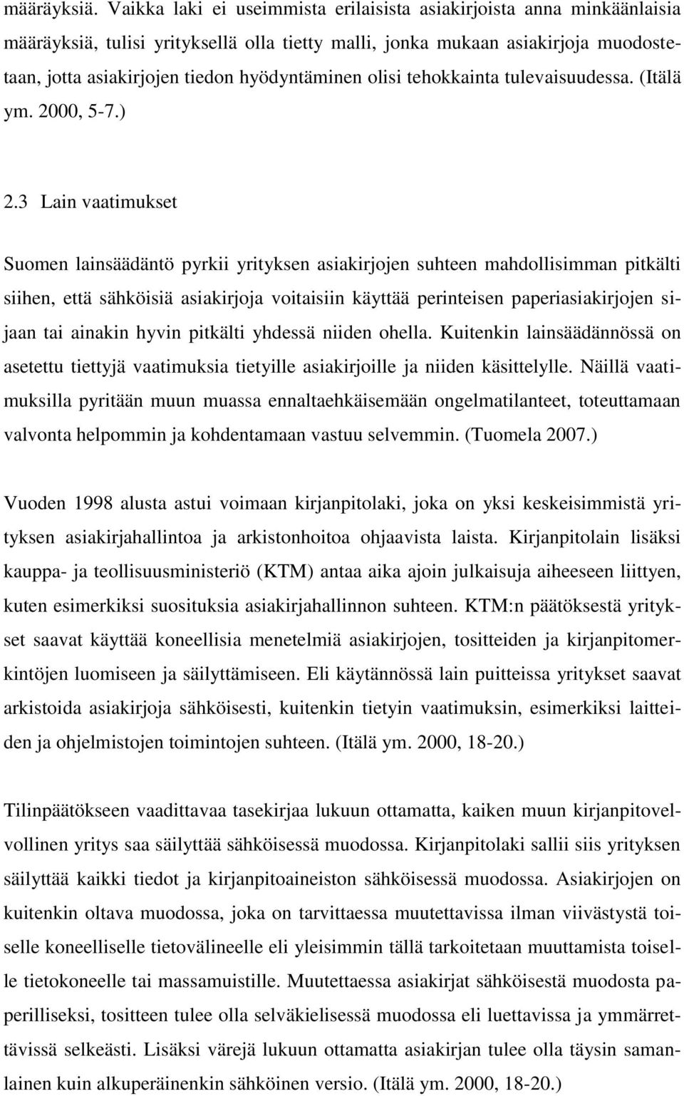 olisi tehokkainta tulevaisuudessa. (Itälä ym. 2000, 5-7.) 2.