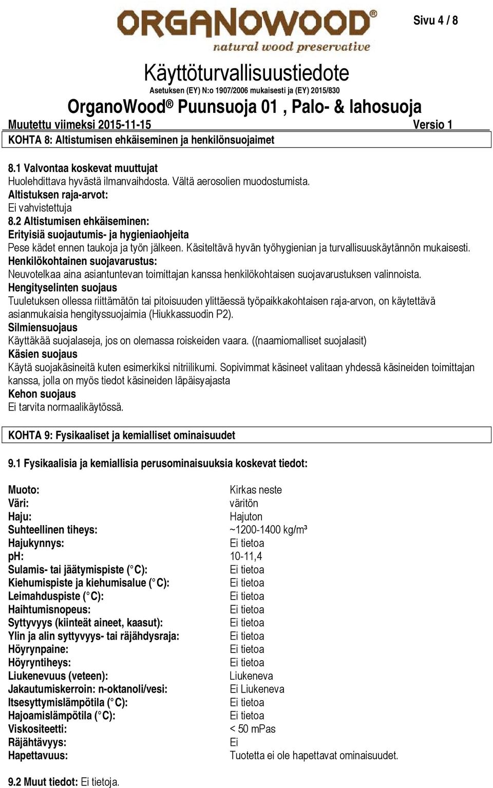 2 Altistumisen ehkäiseminen: Erityisiä suojautumis ja hygieniaohjeita Pese kädet ennen taukoja ja työn jälkeen. Käsiteltävä hyvän työhygienian ja turvallisuuskäytännön mukaisesti.