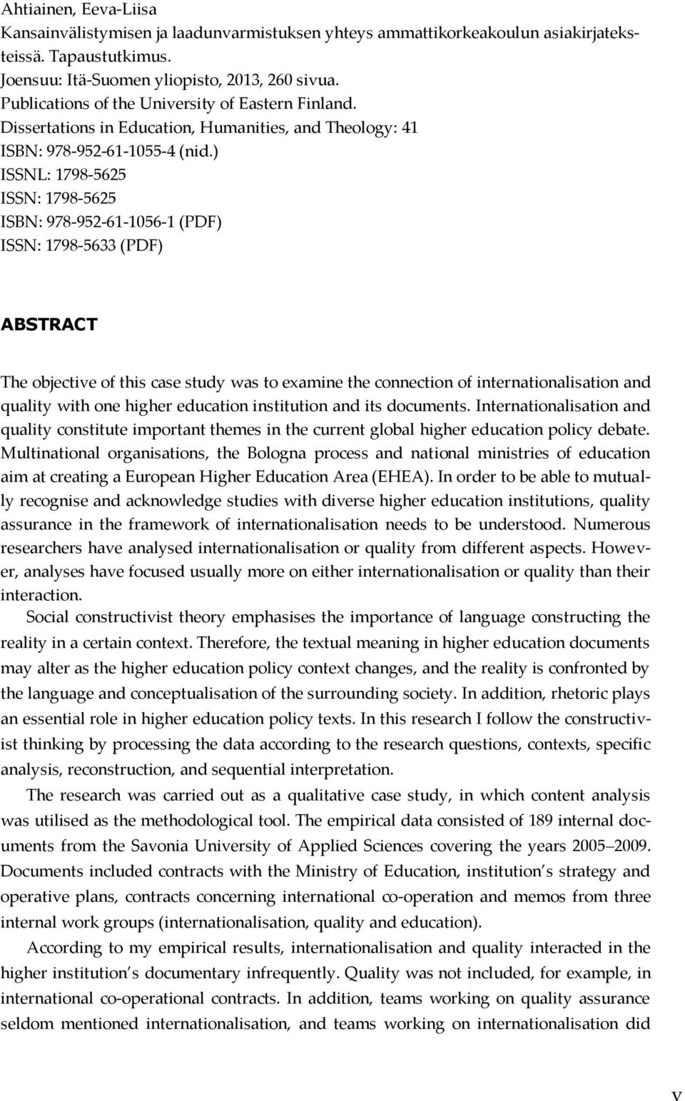 ) ISSNL: 1798-5625 ISSN: 1798-5625 ISBN: 978-952-61-1056-1 (PDF) ISSN: 1798-5633 (PDF) ABSTRACT The objective of this case study was to examine the connection of internationalisation and quality with