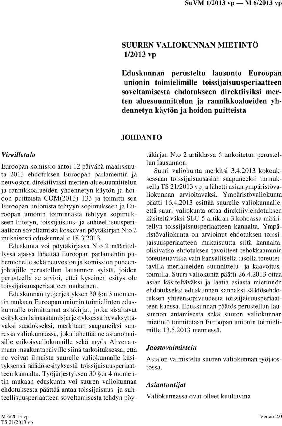 aluesuunnittelun ja rannikkoalueiden yhdennetyn käytön ja hoidon puitteista COM(2013) 133 ja toimitti sen Euroopan unionista tehtyyn sopimukseen ja Euroopan unionin toiminnasta tehtyyn sopimukseen