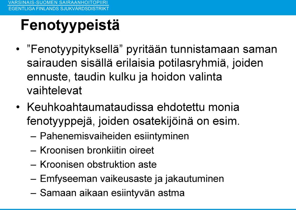 ehdotettu monia fenotyyppejä, joiden osatekijöinä on esim.