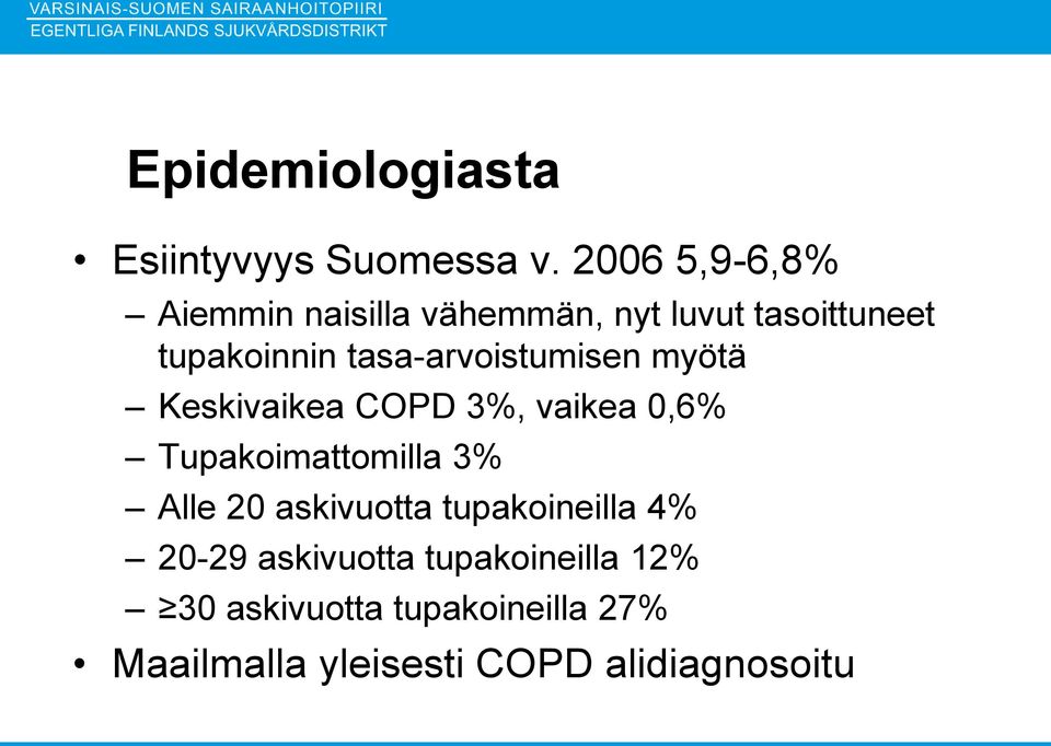 tasa-arvoistumisen myötä Keskivaikea COPD 3%, vaikea 0,6% Tupakoimattomilla 3% Alle