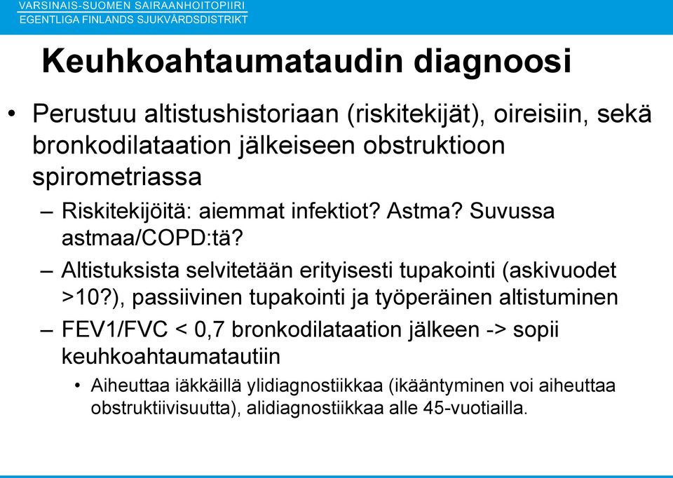 Altistuksista selvitetään erityisesti tupakointi (askivuodet >10?