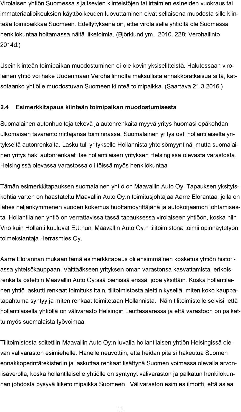 ) Usein kiinteän toimipaikan muodostuminen ei ole kovin yksiselitteistä.
