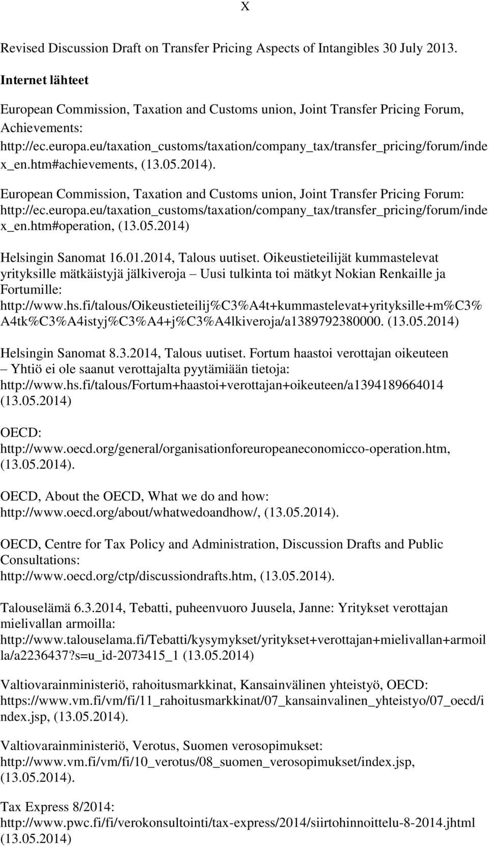 eu/taxation_customs/taxation/company_tax/transfer_pricing/forum/inde x_en.htm#achievements, (13.05.2014). European Commission, Taxation and Customs union, Joint Transfer Pricing Forum: http://ec.