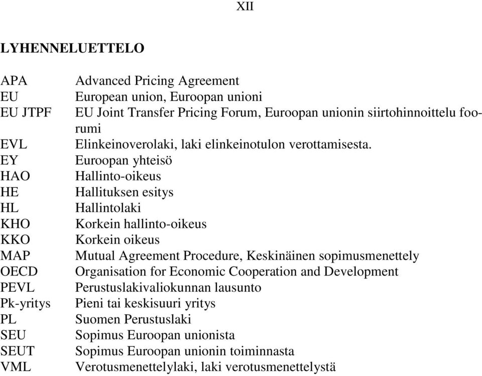 Euroopan yhteisö Hallinto-oikeus Hallituksen esitys Hallintolaki Korkein hallinto-oikeus Korkein oikeus Mutual Agreement Procedure, Keskinäinen sopimusmenettely Organisation