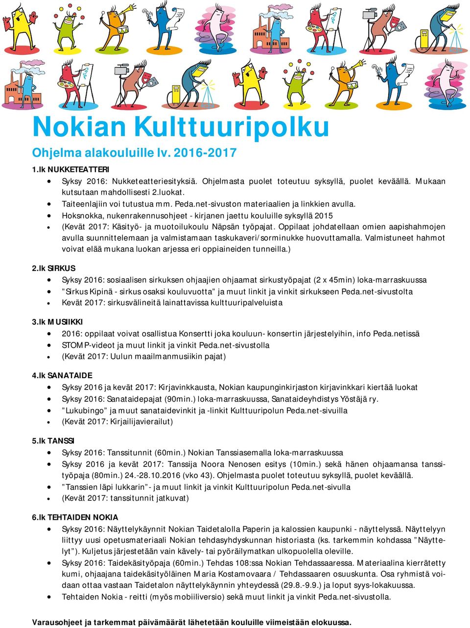 Hoksnokka, nukenrakennusohjeet - kirjanen jaettu kouluille syksyllä 2015 (Kevät 2017: Käsityö- ja muotoilukoulu Näpsän työpajat.