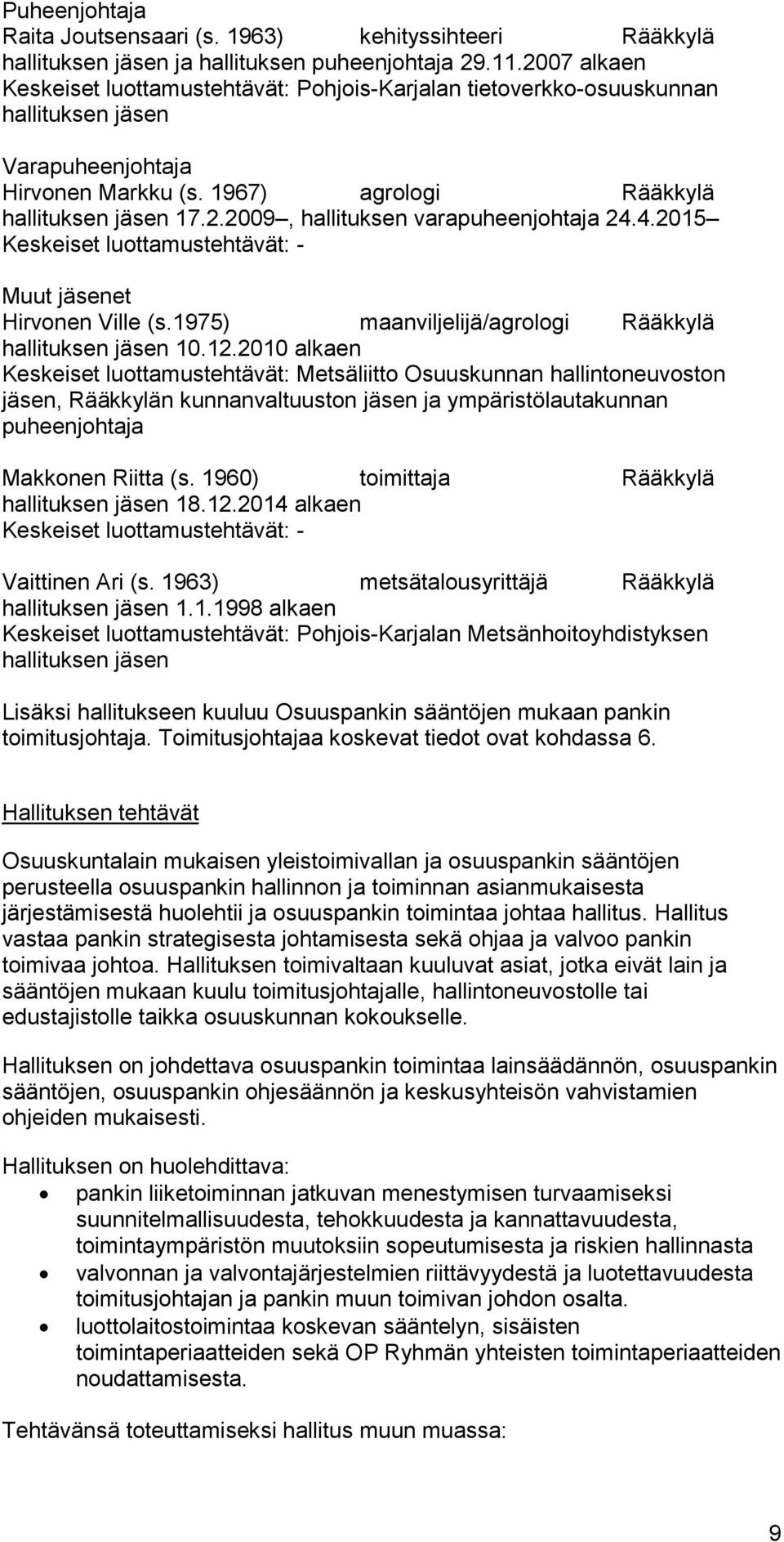 4.2015 - Muut jäsenet Hirvonen Ville (s.1975) maanviljelijä/agrologi hallituksen jäsen 10.12.