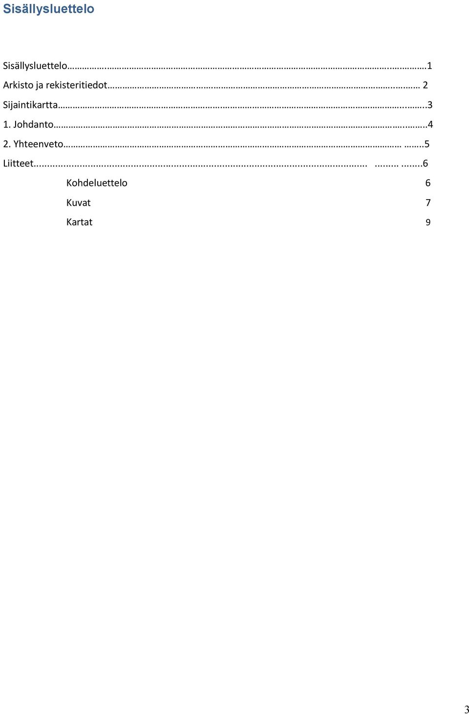 ... 2 Sijaintikartta......3 1. Johdanto.....4 2.