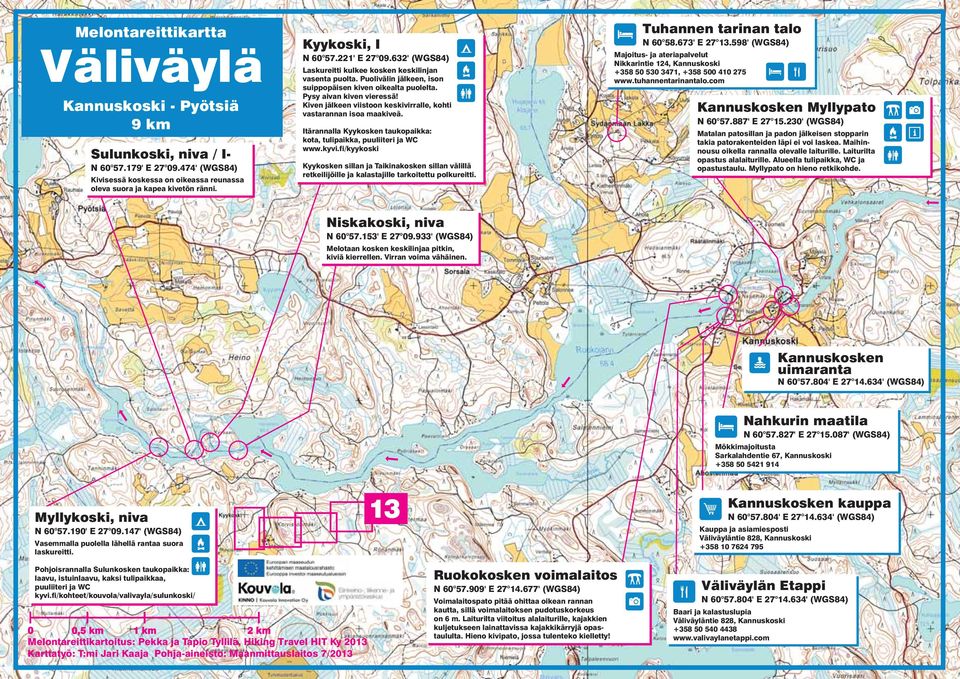 Kiven jälkeen viistoon keskivirralle, kohti vastarannan isoa maakiveä. Itärannalla Kyykosken taukopaikka: kota, tulipaikka, puuliiteri ja WC www.kyvi.