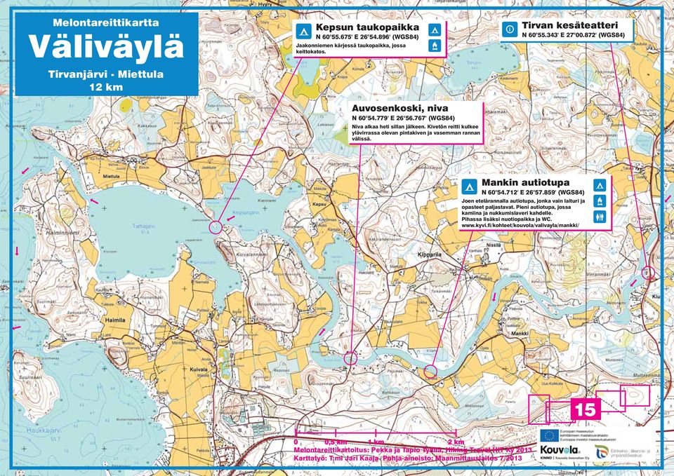 Kivetön reitti kulkee ylävirrassa olevan pintakiven ja vasemman rannan välissä. Tirvan kesäteatteri N 60 55.343' E 27 00.