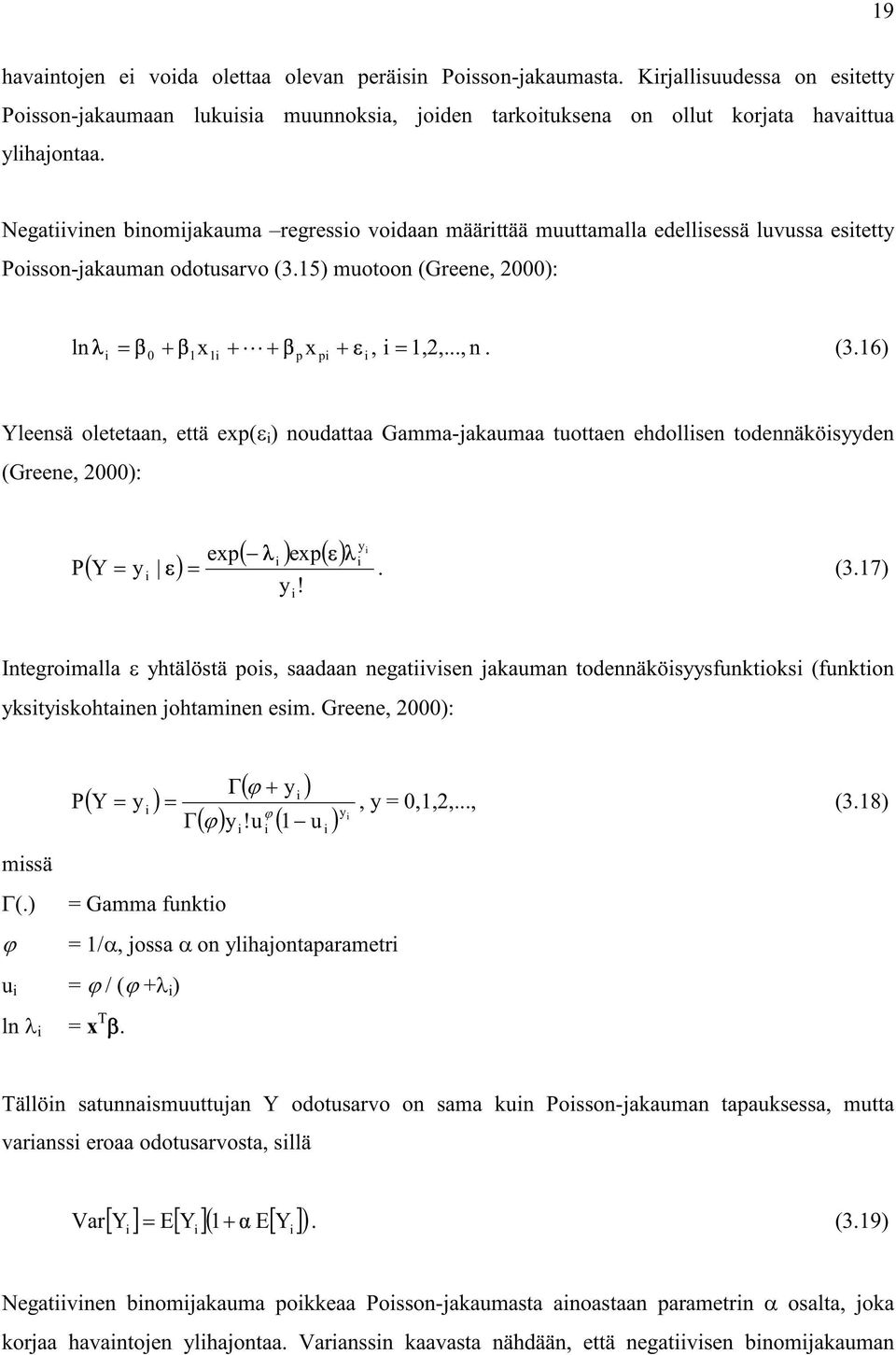 15) muotoon (Greene, 2000): ln i 0 1x1i px pi i, i 1,2,..., n. (3.