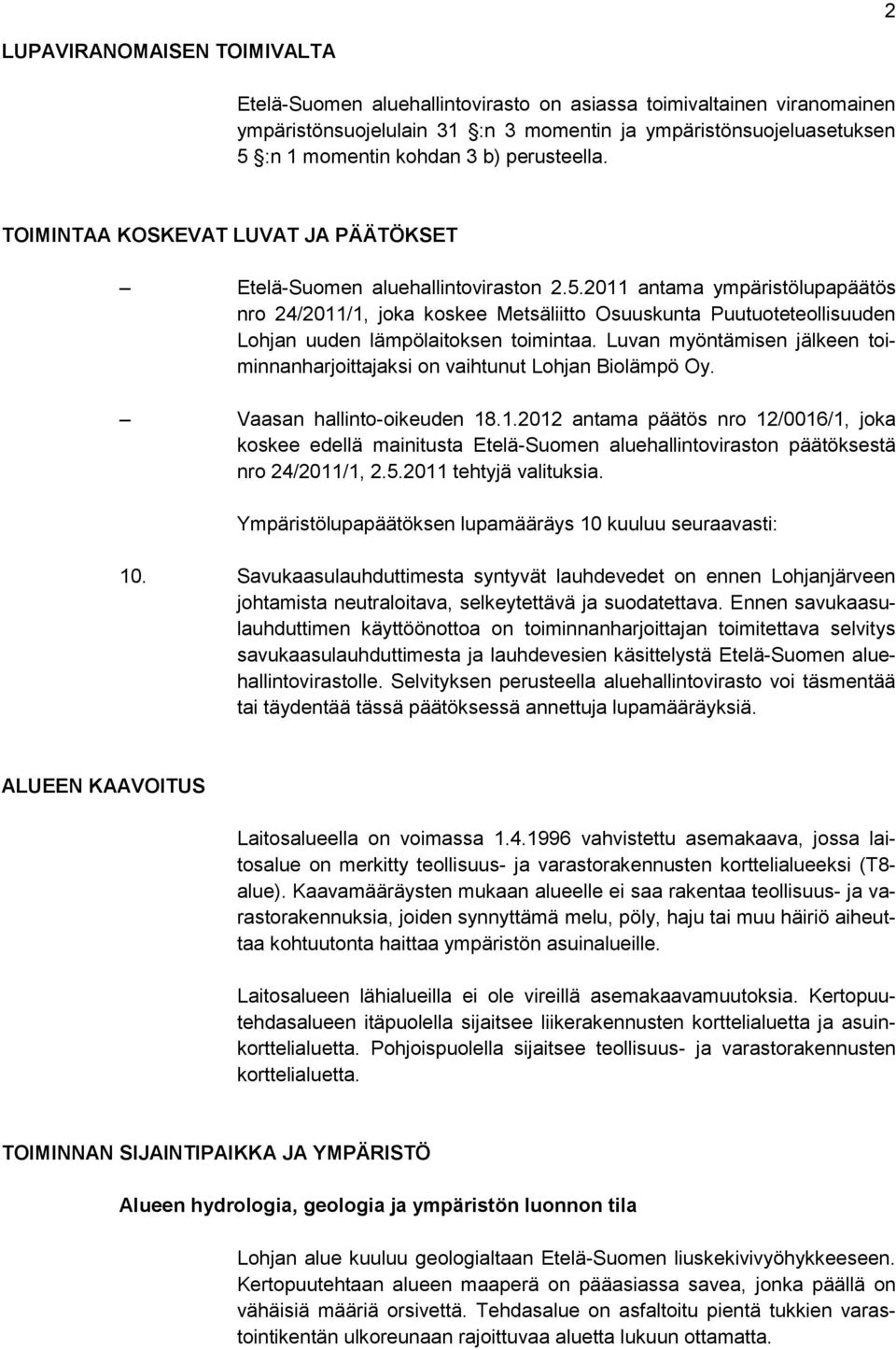 2011 antama ympäristölupapäätös nro 24/2011/1, joka koskee Metsäliitto Osuuskunta Puutuoteteollisuuden Lohjan uuden lämpölaitoksen toimintaa.