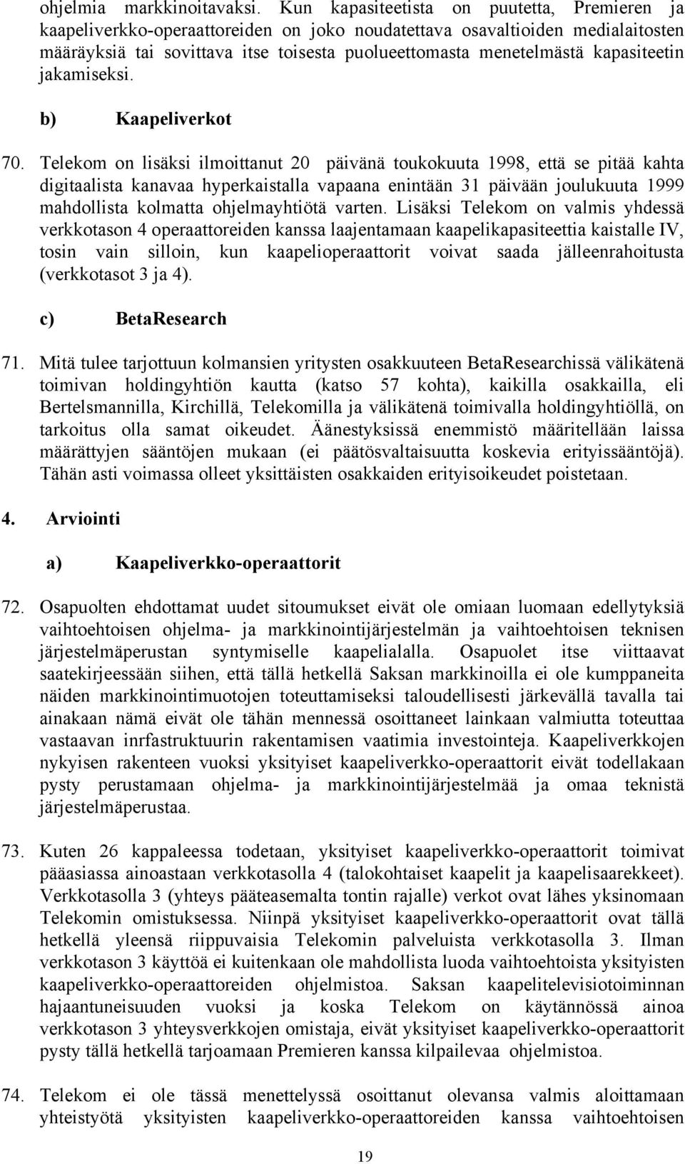 kapasiteetin jakamiseksi. b) Kaapeliverkot 70.