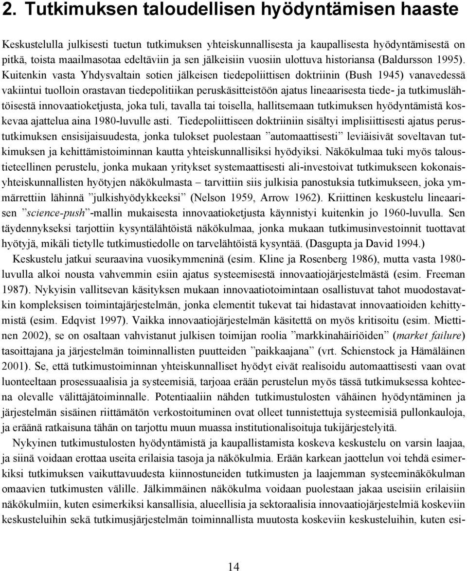 jälkeisiin vuosiin ulottuva historiansa (Baldursson 1995).