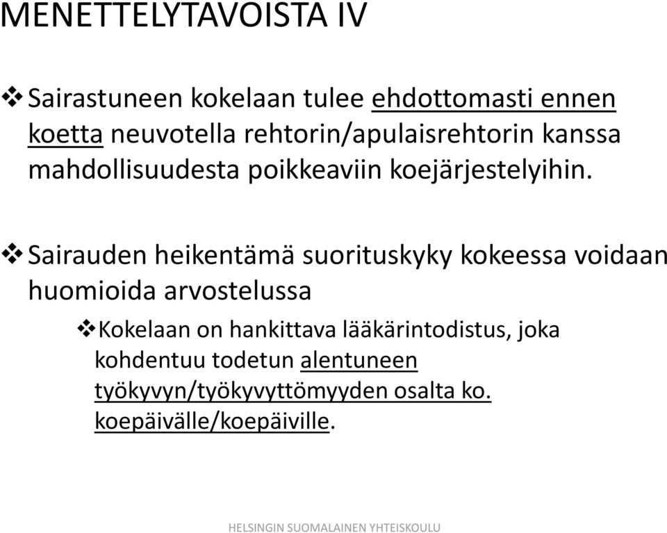 Sairauden heikentämä suorituskyky kokeessa voidaan huomioida arvostelussa Kokelaan on