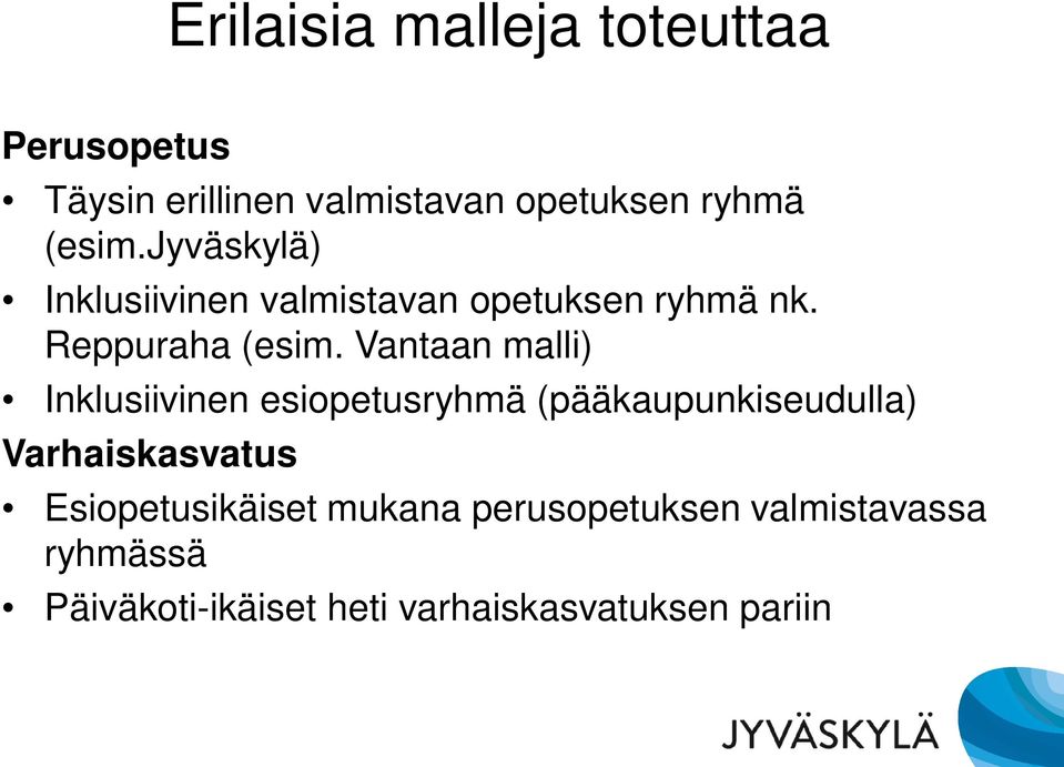 Vantaan malli) Inklusiivinen esiopetusryhmä (pääkaupunkiseudulla) Varhaiskasvatus