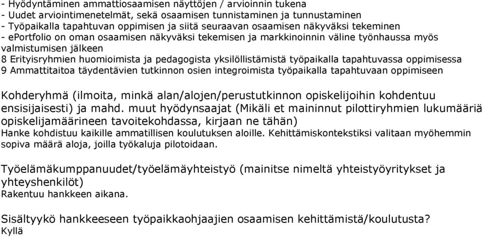 huomioimista ja pedagogista yksilöllistämistä työpaikalla tapahtuvassa oppimisessa 9 Ammattitaitoa täydentävien tutkinnon osien integroimista työpaikalla tapahtuvaan oppimiseen