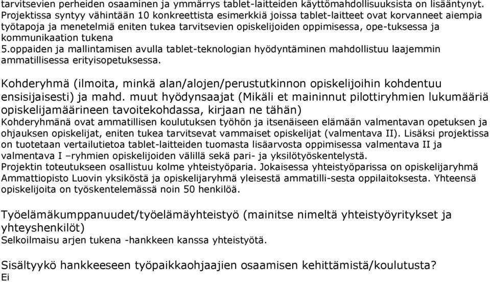 kommunikaation tukena 5.oppaiden ja mallintamisen avulla tablet-teknologian hyödyntäminen mahdollistuu laajemmin ammatillisessa erityisopetuksessa.