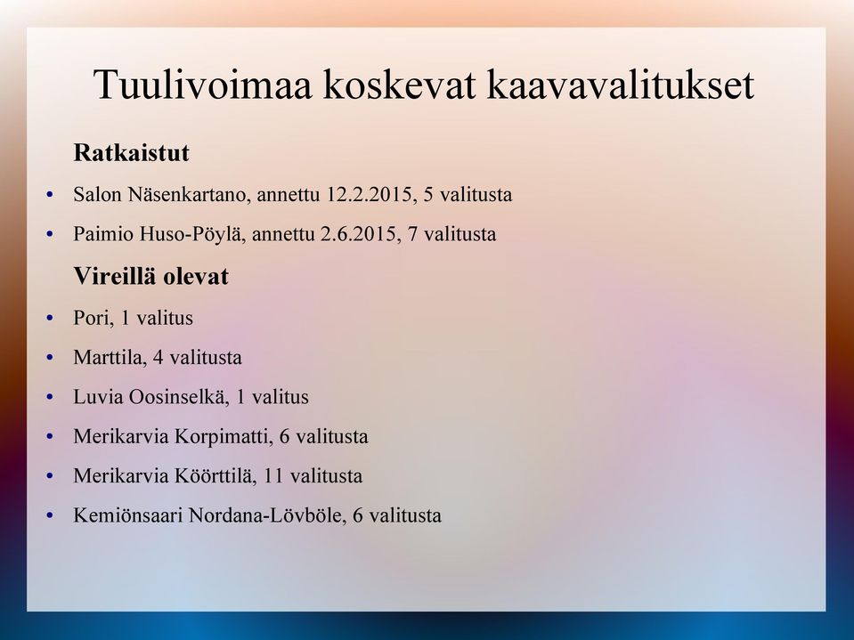 2015, 7 valitusta Vireillä olevat Pori, 1 valitus Marttila, 4 valitusta Luvia