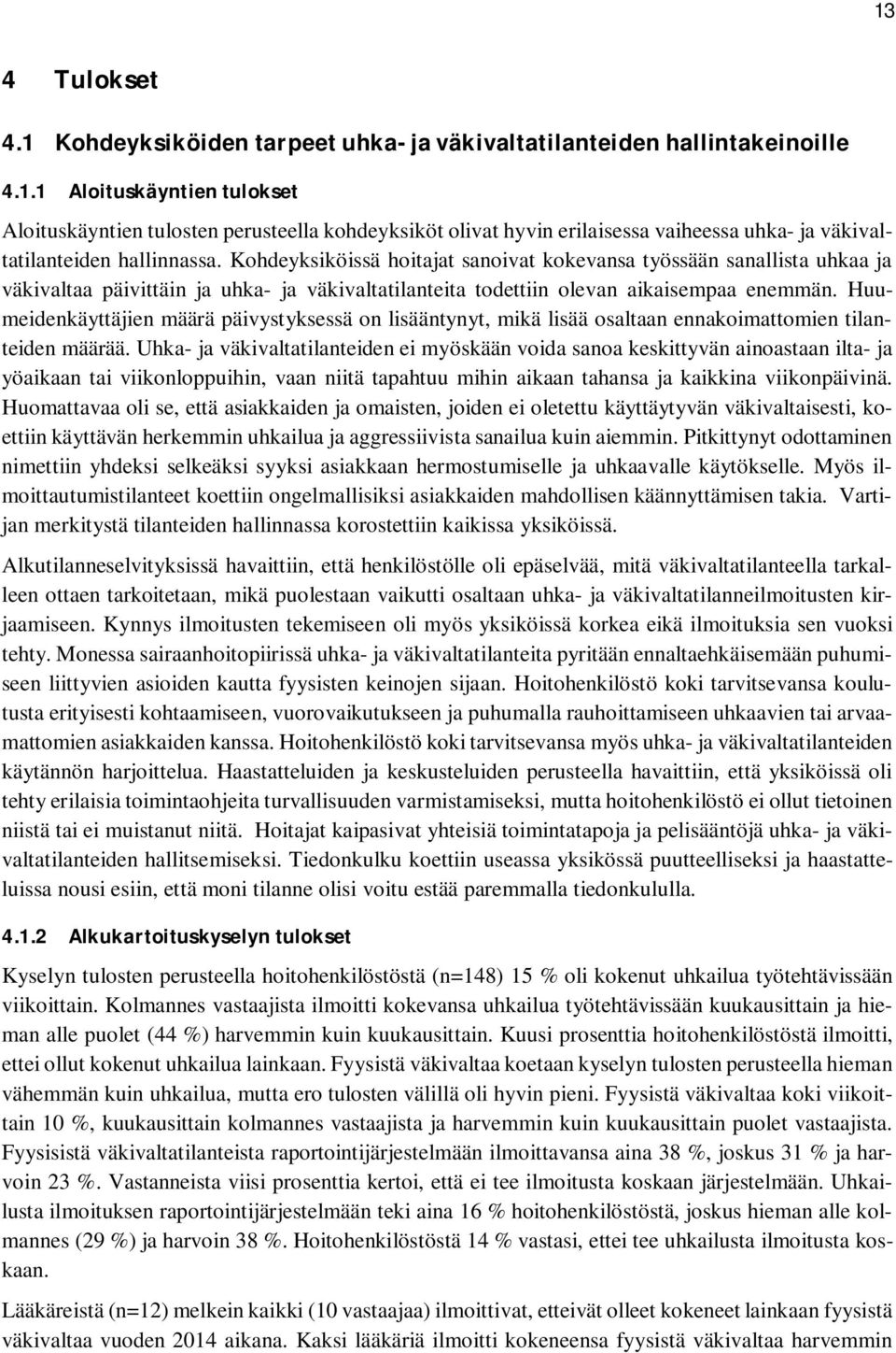 Huumeidenkäyttäjien määrä päivystyksessä on lisääntynyt, mikä lisää osaltaan ennakoimattomien tilanteiden määrää.