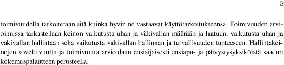 uhan ja väkivallan hallintaan sekä vaikutusta väkivallan hallinnan ja turvallisuuden tunteeseen.