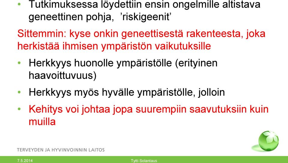 vaikutuksille Herkkyys huonolle ympäristölle (erityinen haavoittuvuus) Herkkyys myös