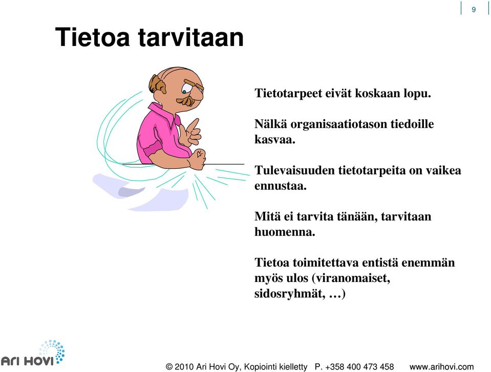 Tulevaisuuden tietotarpeita on vaikea ennustaa.