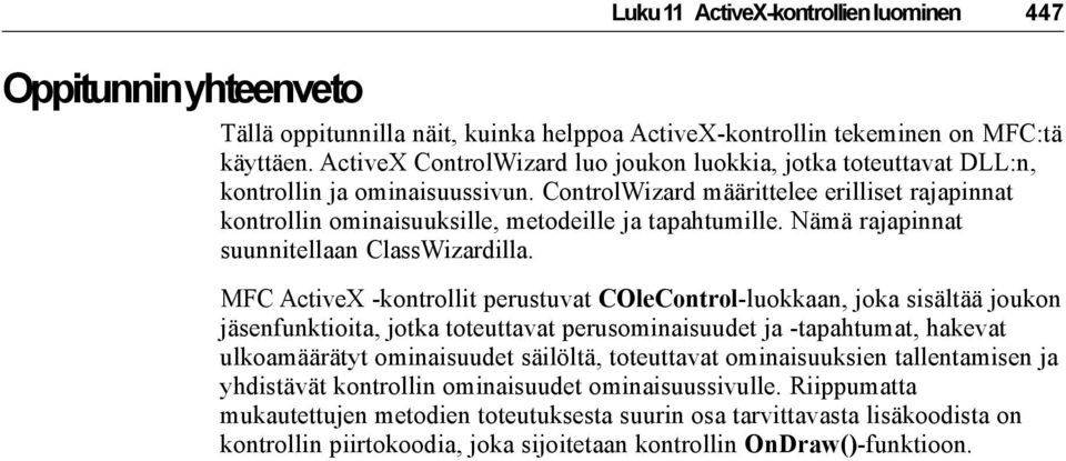 Nämä rajapinnat suunnitellaan ClassWizardilla.