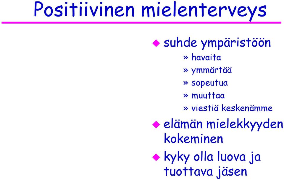 ymmärtää»sopeutua»muuttaa» viestiä