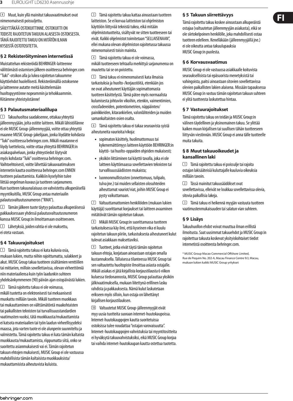 com Tuki -otsikon alla ja lukea rajoitetun takuumme käyttöehdot huolellisesti. Rekisteröimällä ostoksenne ja laitteenne autatte meitä käsittelemään huoltopyyntönne nopeammin ja tehokkaammin.