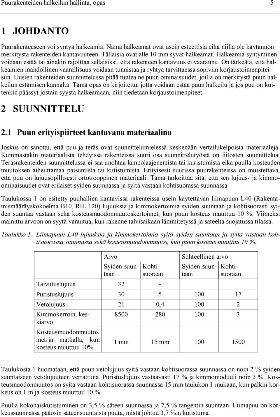 On tärkeätä, että halkeamien mahdollinen vaarallisuus voidaan tunnistaa ja ryhtyä tarvittaessa sopiviin korjaustoimenpiteisiin.