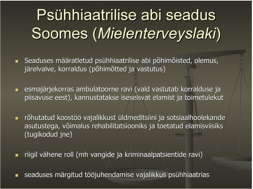 ja toimetulekut rõhutatud koostöö vajalikkust üldmeditsiini ja sotsiaalhoolekande asutustega, võimalus rehabilitatsiooniks ja toetatud