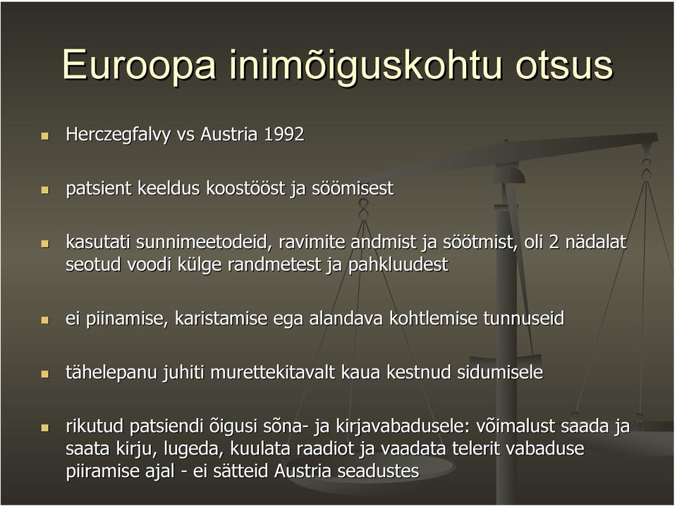 alandava kohtlemise tunnuseid tähelepanu juhiti murettekitavalt kaua kestnud sidumisele rikutud patsiendi õigusi sõna- ja