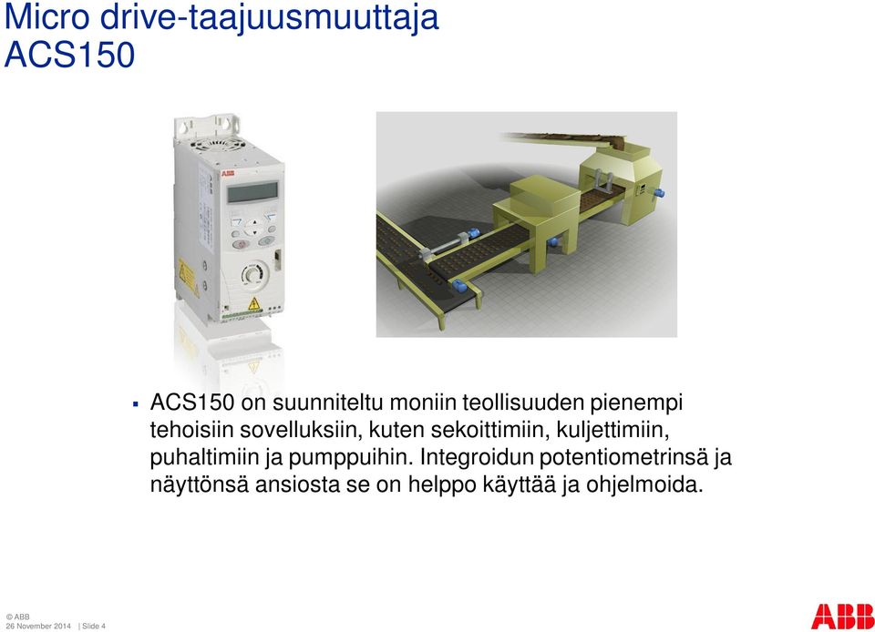 kuljettimiin, puhaltimiin ja pumppuihin.