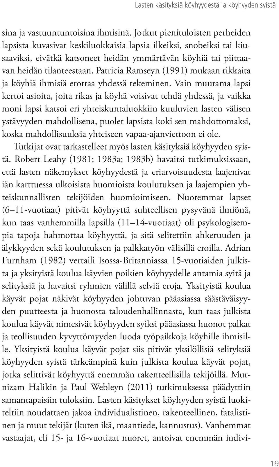 Patricia Ramseyn (1991) mukaan rikkaita ja köyhiä ihmisiä erottaa yhdessä tekeminen.